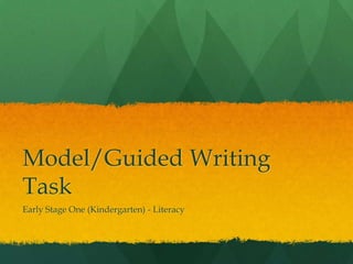 Model/Guided Writing Task Early Stage One (Kindergarten) - Literacy 