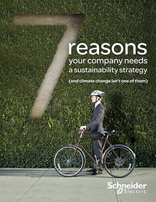 reasons
your company needs
a sustainability strategy
(and climate change isn’t one of them)
 