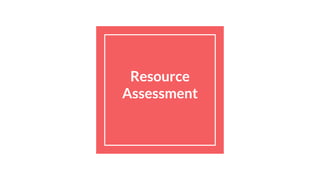 Resource
Assessment
 
