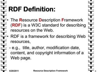 RDF Introduction(5):<br />  - RDF is a means for developing tools and applications using a common syntax for describing We...