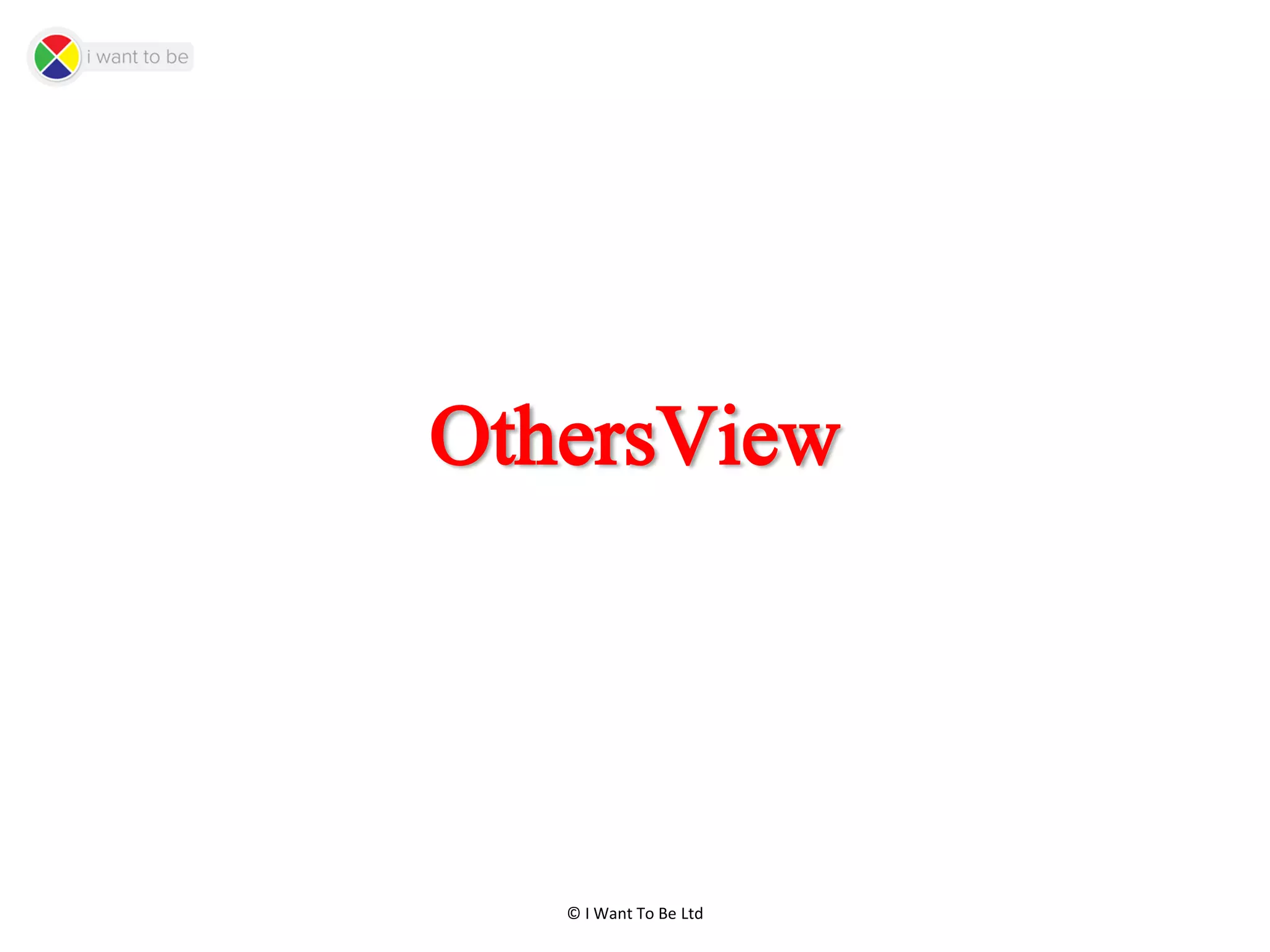 © I Want To Be Ltd
OthersView
 