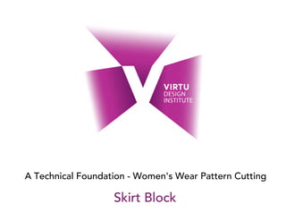 A Technical Foundation - Women's Wear Pattern Cutting
Skirt Block
 
