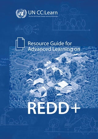 REDD+
Resource Guide for
Advanced Learning on
 