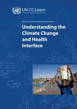 Resource Guide for Advanced Learning on
Understanding the
Climate Change
and Health
Interface
 