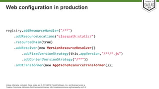 Web configuration in production 
Unless otherwise indicated, these slides are © 2013-2014 Pivotal Software, Inc. and licensed under a 
Creative Commons Attribution-NonCommercial license: http://creativecommons.org/licenses/by-nc/3.0/ 
 