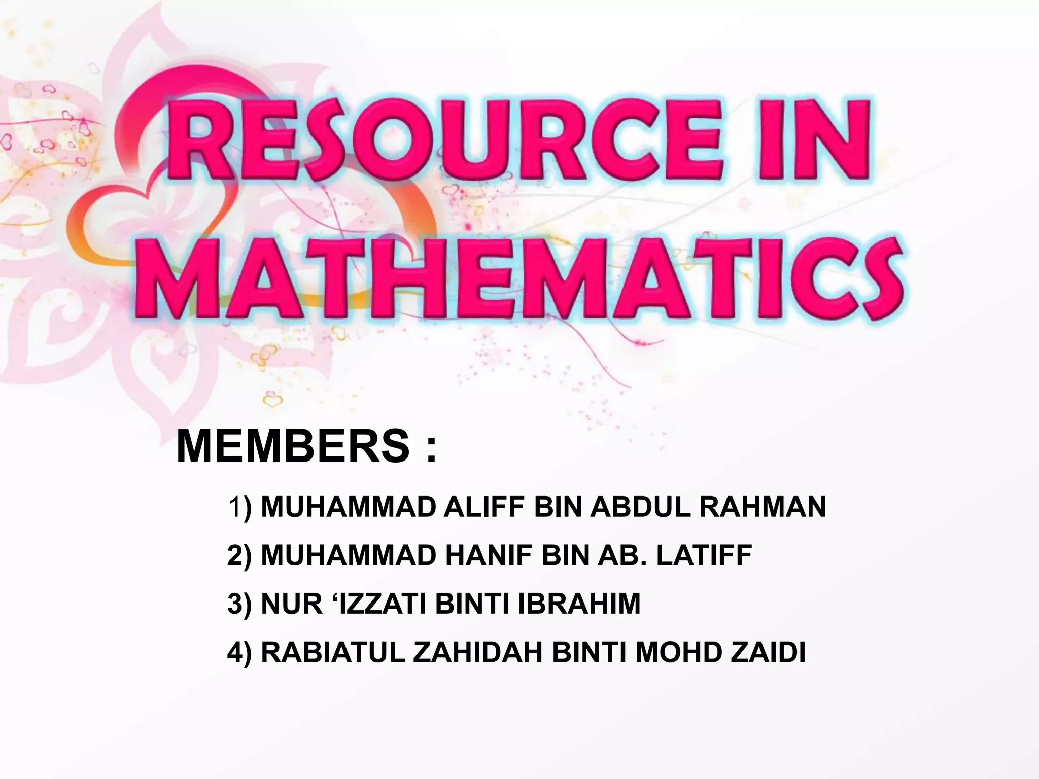 MEMBERS :
 1) MUHAMMAD ALIFF BIN ABDUL RAHMAN
 2) MUHAMMAD HANIF BIN AB. LATIFF
 3) NUR ‘IZZATI BINTI IBRAHIM
 4) RABIATUL ZAHIDAH BINTI MOHD ZAIDI
 