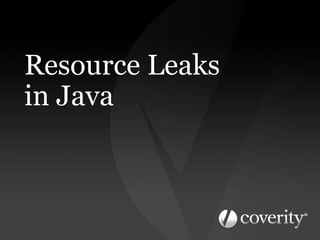 Resource Leaks
in Java
 