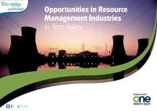 Opportunities in Resource
                  Management Industries
                  in Tees Valley




Visit us online
 