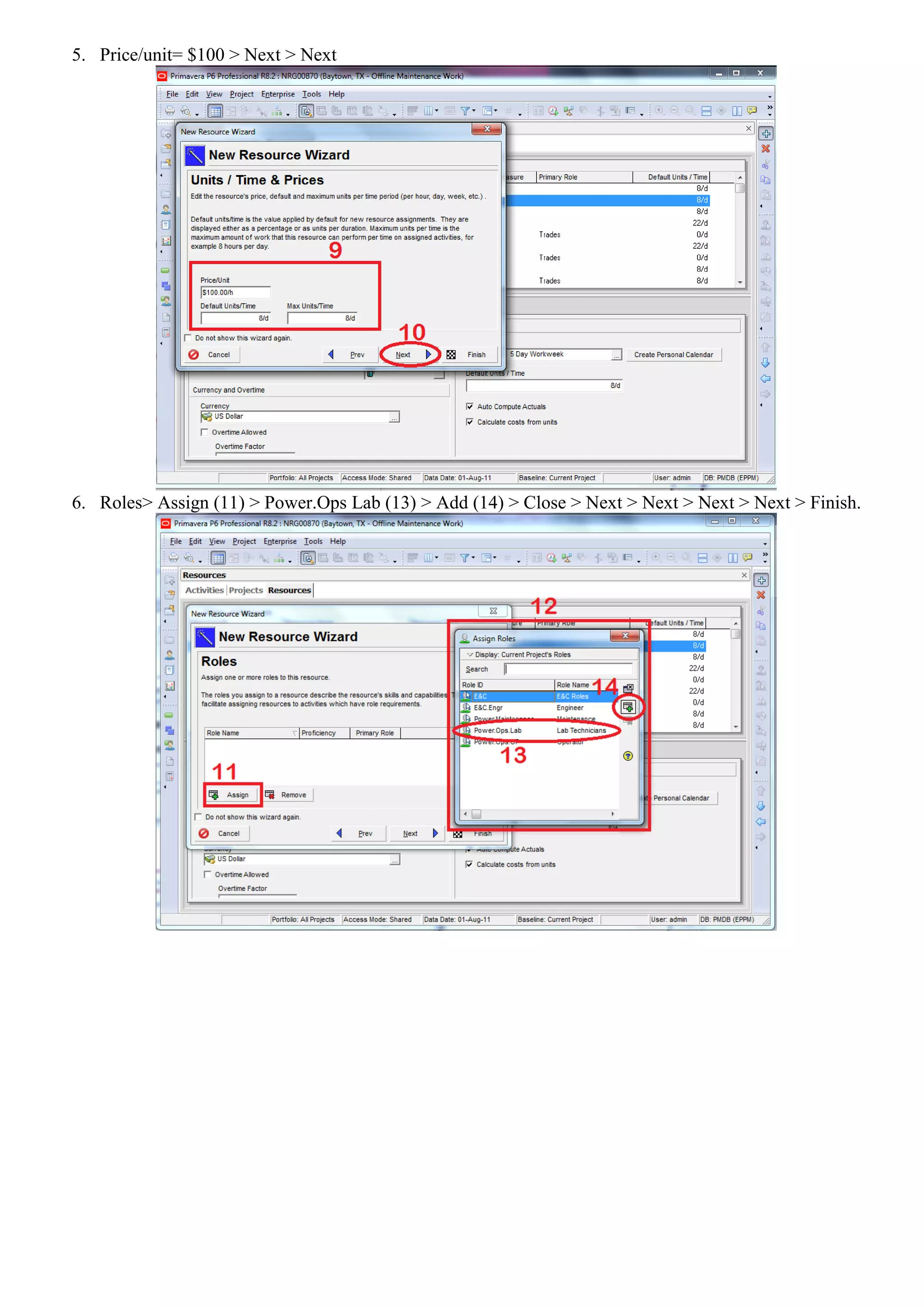 5. Price/unit= $100 > Next > Next




6. Roles> Assign (11) > Power.Ops Lab (13) > Add (14) > Close > Next > Next > Next > Next > Finish.
 