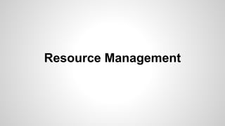 Resource Management
 