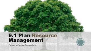 Resource
Part of the Planning Process Group
 