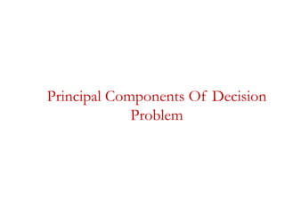 Principal Components Of Decision
Problem
 