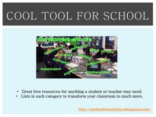 COOL TOOL FOR SCHOOL

• Great free resources for anything a student or teacher may need.
• Lists in each category to transform your classroom to much more.
http://cooltoolsforschools.wikispaces.com/

 