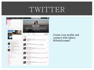 TWITTER

Create your profile and
connect with others.
@AnitaLesage7

 