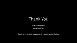 Thank You
Patrick Meenan
@PatMeenan
slideshare.net/patrickmeenan/resource-prioritization
 