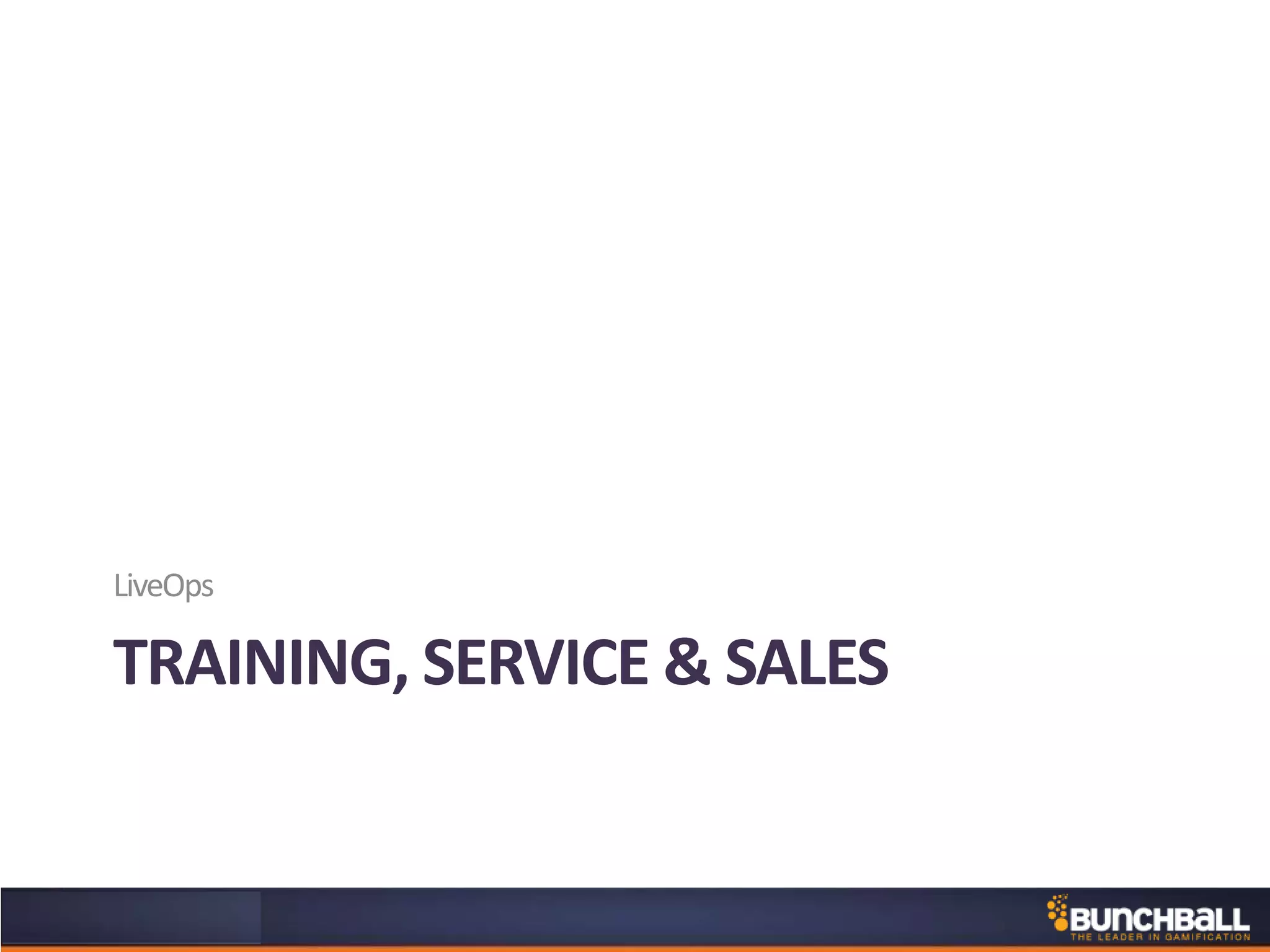 TRAINING, SERVICE & SALES
LiveOps
 