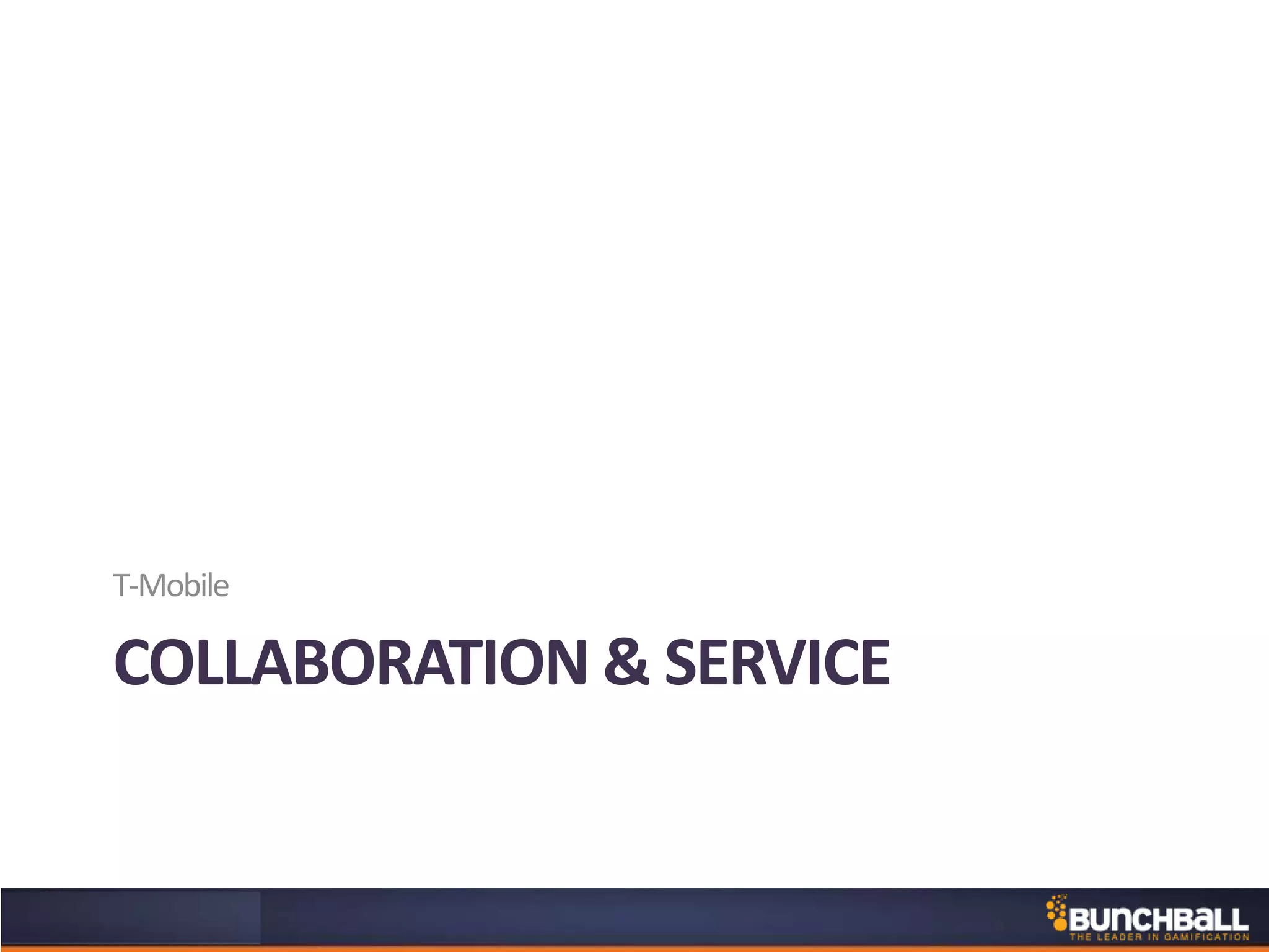 COLLABORATION & SERVICE
T-Mobile
 