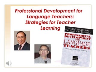 Professional Development for
      Language Teachers:
     Strategies for Teacher
            Learning
 