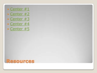    Center   #1
   Center   #2
   Center   #3
   Center   #4
   Center   #5




Resources
 