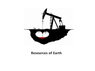 Resources of Earth
 