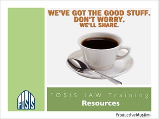 FOSIS   IAW   Training
        Resources
 