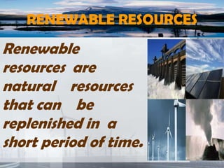 Resources [renewable and non renewable] | PPT