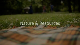 Nature & Resources
 