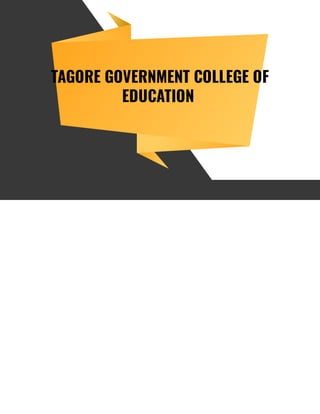 TAGORE GOVERNMENT COLLEGE OF
EDUCATION
 