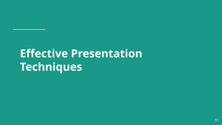 Effective Presentation
Techniques
37
 