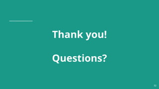Thank you!
Questions?
52
 