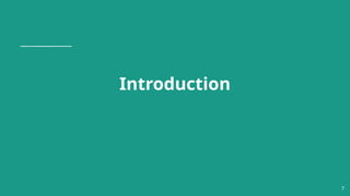 Introduction
7
 
