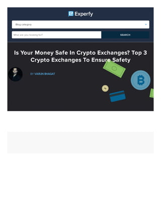 Blog category
What are you looking for? SEARCH
Is Your Money Safe In Crypto Exchanges? Top 3
Crypto Exchanges To Ensure Safety
BY VARUN BHAGAT
August 3, 2021 | FinTech
 