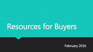 Resources for Buyers
February 2016
 