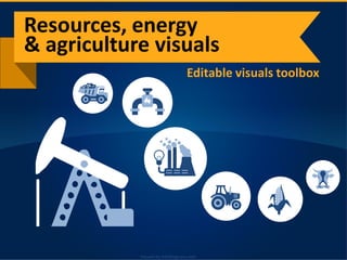 Visuals by infoDiagram.comVisuals by infoDiagram.com
Editable visuals toolbox
Resources, energy
& agriculture visuals
 