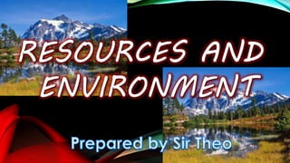 Resources and environment