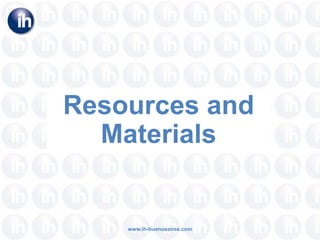 Resources and Materials www.ih-buenosaires.com 