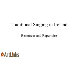 Traditional Singing in Ireland Resources and Repertoire 