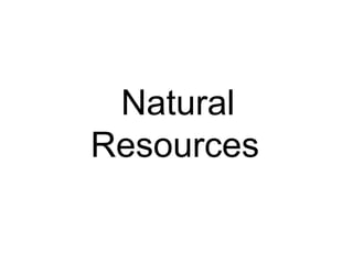 Natural
Resources

 