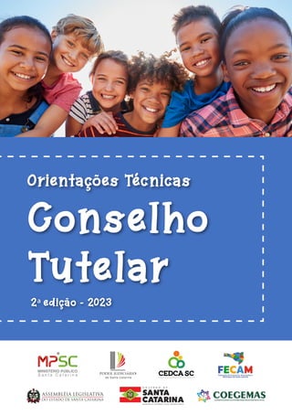 Orientações Técnicas
2ª edição - 2023
Conselho
Tutelar
T
17DE
NOVEMBRO
DE1889
By Alvaro PS
 