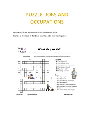 Identify the jobs and occupations that are required in the puzzle. 
You have 15 minutes to do it and then we will check the answers all together. 
 