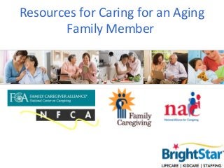 Resources for Caring for an Aging
       Family Member
 