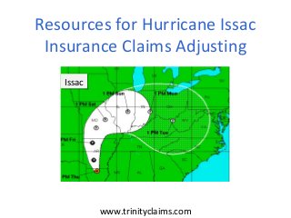 www.trinityclaims.com
Resources for Hurricane Issac
Insurance Claims Adjusting
IssacIssac
 