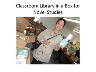 Classroom Library in a Box for 
Novel Studies 
 