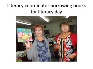 Literacy coordinator borrowing books 
for literacy day 
 