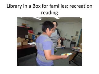 Library in a Box for families: recreation 
reading 
 