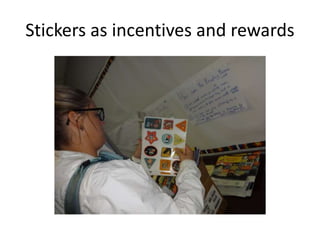 Stickers as incentives and rewards 
 