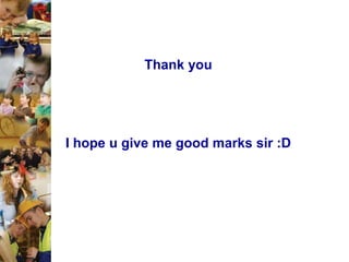 Thank you

I hope u give me good marks sir :D

 