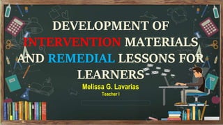 Development of Intervention Materials and Remedial Lessons for 
