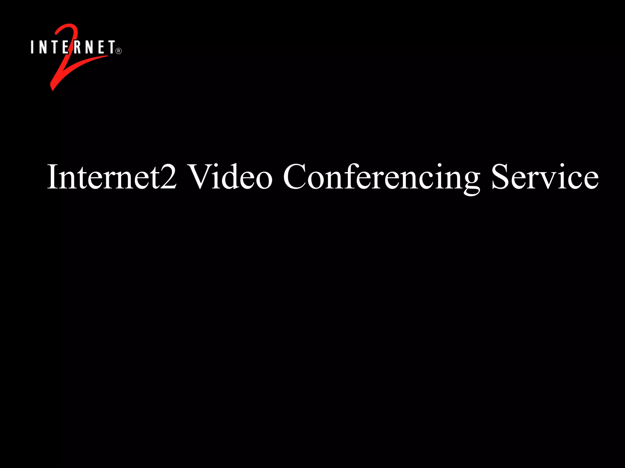 Internet2 Video Conferencing Service 