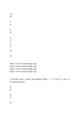 rg
D
o
w
n
lo
a
d
e
d
f
ro
m
http://www.sciencemag.org/
http://www.sciencemag.org/
http://www.sciencemag.org/
http://www.sciencemag.org/
12 JUNE 2015 • VOL 348 ISSUE 6240 1 1 9 1S C I E N C E
sciencemag.org
P
H
O
T
O
 